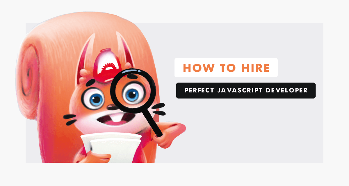 How to Find and Hire Perfect JavaScript Developers